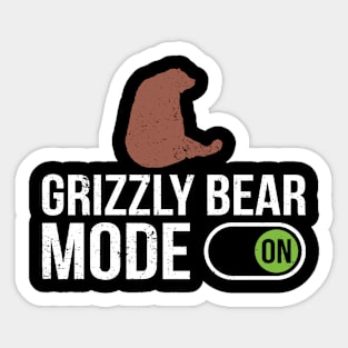 Grizzly Bear Mode On - Grizzly Bear Sticker